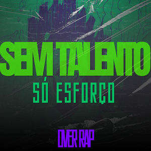 SEM TALENTO, SÓ ESFORÇO