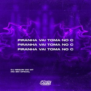 Piranha Vai Toma no C (feat. MC BM OFICIAL)
