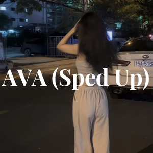 Ava - Sped Up