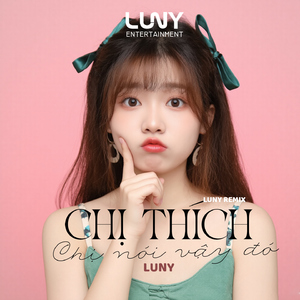 Chị Thích Chị Nói Vậy Đó (Beat LUNY)