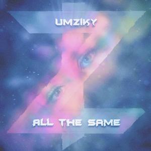 Umziky-All The Same（千鹤同学 remix）