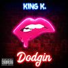 King K from the Bay - Dodgin' (feat. Drelue)
