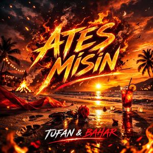 Ateşmisin (feat. Bahar & Tufan)