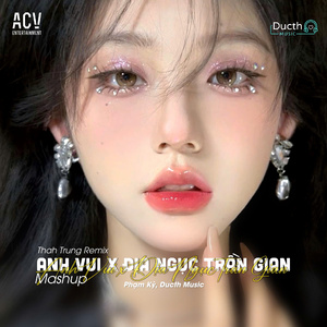 Mashup Anh Vui, Địa Ngục Trần Gian (Thahtrung Remix)