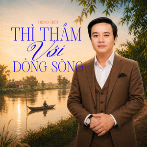 Thì Thầm Với Dòng Sông