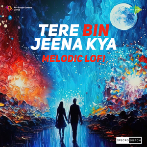 Tere Bin Jeena Kya Melodic Lofi