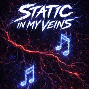 Static in My Veins