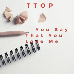 You Say That You Love Me