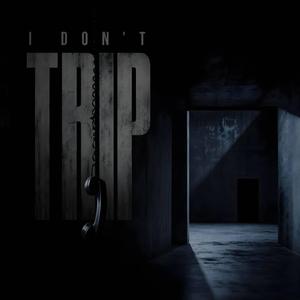 I Don't Trip