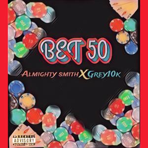 BET 50 (feat. Grey10k)