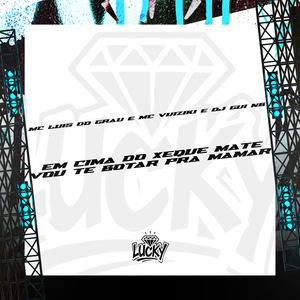 Em Cima do Xeque Mate Vou Te Botar pra Mamar