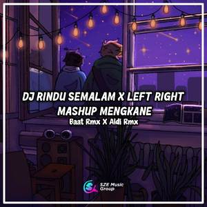 Dj Rindu Semalam X Left Right Mashup (Viral TikTok)