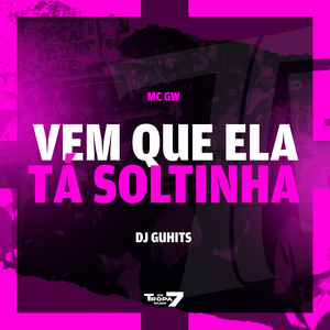 Vem que ela tá soltinha