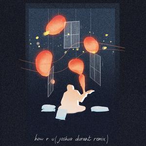 how r u (Joshua Durant Remix)