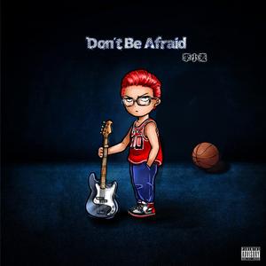 Don't Be Afraid