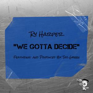 We Gotta Decide (feat. Taz Green)