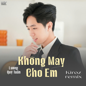 Không May Cho Em (Kiroz Remix)