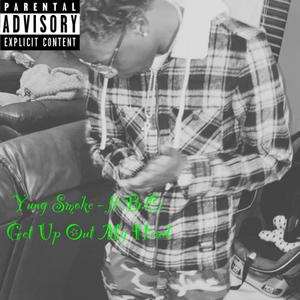 Get Up Out My Head (feat. Yung Smoke)