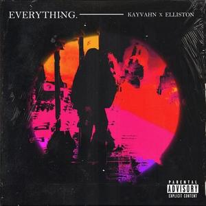 Everything. (with elliston)