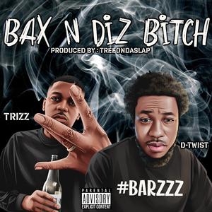 Bax N Diz Bitch (feat. Trizz)