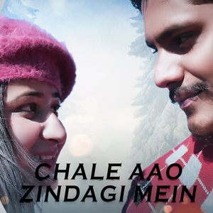 Chale Aao Zindagi Mein