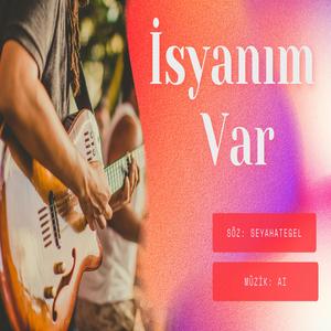 İSYANIM VAR