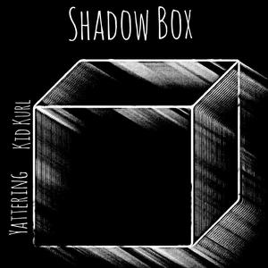 Shadow Box (feat. Kid Kurl)