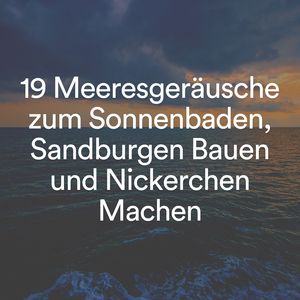 Meeresgeräusche zum Schlafen, Pt. 12