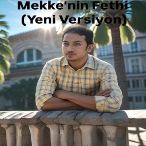Mekke'nin Fethi (Yeni Versiyon)
