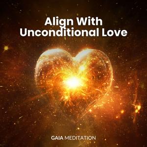 Align With Unconditional Love (528 Hz)