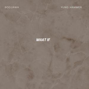 What If (feat. Yung Hammer)