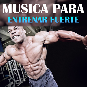 Musica para Entrenar Fuerte