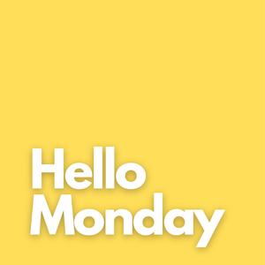 Hello Monday