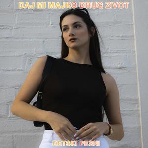 Daj Mi Majko Drug Zivot