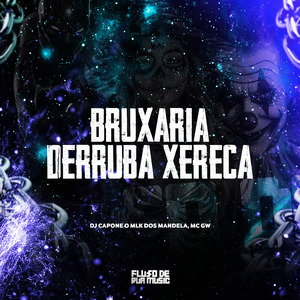 Bruxaria Derruba Xereca