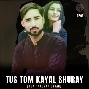 Tus Tom Kayal Shuray
