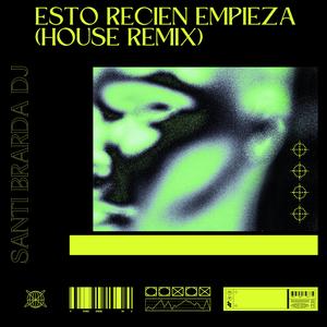 Esto Recien Empieza (House Remix)