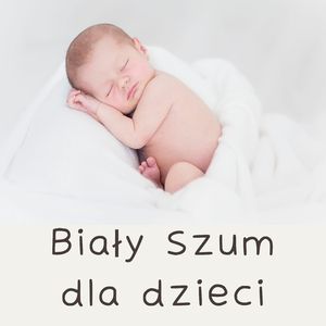 Uspokajający szum dla dzieci