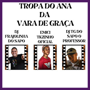 TROPA DO ANA DA VARA DE GRAÇA