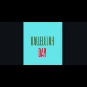 Hallelujah Day.