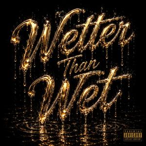 Wetter Than Wet