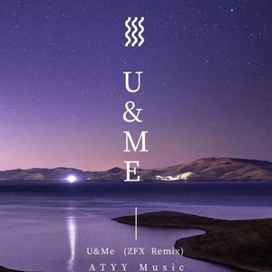 U&Me(ZFX Remix)