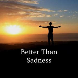Better than Sadness