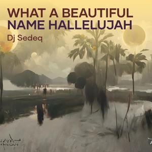 What a Beautiful Name Hallelujah