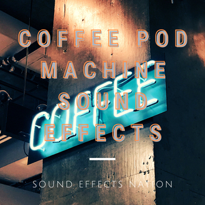 Coffee Pod Machine Sound Effects