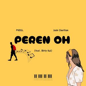 Peren Oh (feat. Josh Charlton & Dirty Kal)