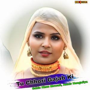 Tu Chhori Gajab Ki
