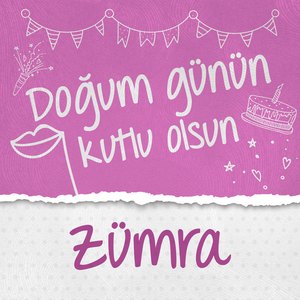Doğum Günün Kutlu Olsun Zümra