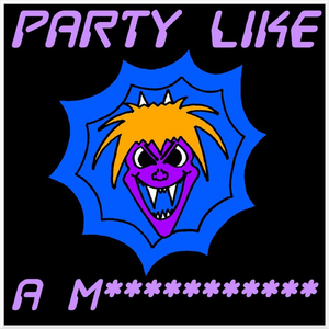 Party Like A M***********
