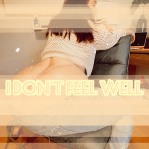 I don't feel well (Original)
